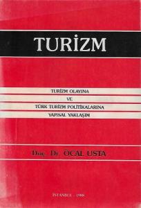 Turizm Olayına ve Türk Turizm Politikalarına Yapısal Yaklaşım Turizm Olayına ve Türk Turizm Politikalarına Yapısal Yaklaşım