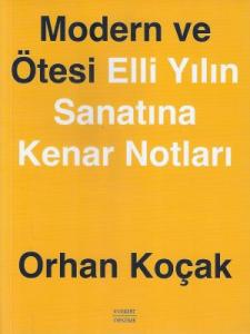 Modern ve Ötesi - Elli Yılın Sanatına Kenar Notları - İkinci El Kitap Modern ve Ötesi - Elli Yılın Sanatına Kenar Notları - İkinci El Kitap