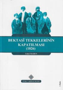 Bektaşi Tekkelerinin Kapatılması (1826) ve Bektaşiliğin Yasaklı Yılları