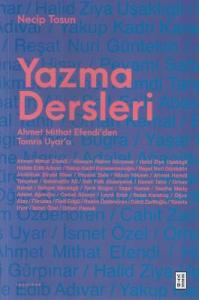Yazma Dersleri - Ahmet Mithat Efendi'den Tomris Uyar'a
