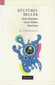 Kültürel Bellek Sözlü Kültürden Yazılı Kültüre Hatırlama Kültürel Bellek Sözlü Kültürden Yazılı Kültüre Hatırlama