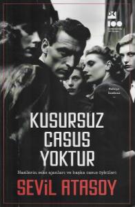 Kusursuz Casus Yoktur - Nazilerin Seks Ajanları ve Başka Casus Öyküleri Kusursuz Casus Yoktur - Nazilerin Seks Ajanları ve Başka Casus Öyküleri