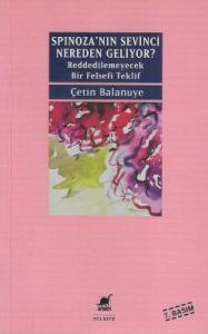 Spinoza'nın Sevinci Nereden Geliyor? Reddedilemeyecek Bir Felsefi Teklif Spinoza'nın Sevinci Nereden Geliyor? Reddedilemeyecek Bir Felsefi Teklif