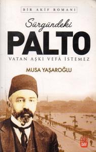 Sürgündeki Palto Vatan Aşkı Vefa İstemez - Bir Akif Romanı Sürgündeki Palto Vatan Aşkı Vefa İstemez - Bir Akif Romanı