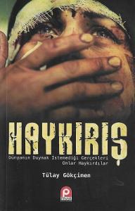 Haykırış (Dünyanın Duymak İstemediği Gerçekleri Onlar Haykırdılar) Haykırış (Dünyanın Duymak İstemediği Gerçekleri Onlar Haykırdılar)