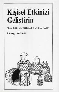 Kişisel Etkinizi Geliştirin - İnsan İlişkilerinde Etkili Olmak İçin 9 Temel Özellik Kişisel Etkinizi Geliştirin - İnsan İlişkilerinde Etkili Olmak İçin 9 Temel Özellik