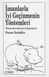 İnsanlarla İyi Geçinmenin Yöntemleri - İletişim Becerilerinin Geliştirilmesi İnsanlarla İyi Geçinmenin Yöntemleri - İletişim Becerilerinin Geliştirilmesi