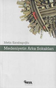 Medeniyetin Arka Sokakları Medeniyetin Arka Sokakları