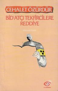 Cehalet Özürdür Bid'atçı Tekfircilere Reddiye Cehalet Özürdür Bid'atçı Tekfircilere Reddiye