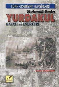 Mehmet Emin Yurdakul Hayatı ve Eserleri Mehmet Emin Yurdakul Hayatı ve Eserleri
