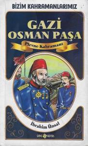 Gazi Osman Paşa Plevne Kahramanı Bizim Kahramanlarımız Gazi Osman Paşa Plevne Kahramanı Bizim Kahramanlarımız