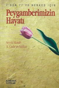 Peygamberimizin Hayatı 7'den 77'ye Herkes İçin Peygamberimizin Hayatı 7'den 77'ye Herkes İçin