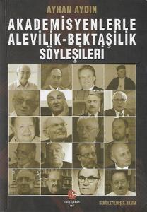 Akademisyenlerle Alevilik-Bektaşilik Söyleşileri Akademisyenlerle Alevilik-Bektaşilik Söyleşileri