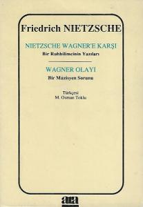 Nietzsche Wagner'e Karşı Bir Ruhbilimcinin Yazıları - Wagner Olayı Bir Müzisyenin Sorunu