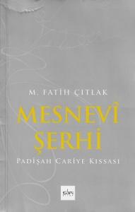 Mesnevi Şerhi (Padişah Cariye Kıssası) Mesnevi Şerhi (Padişah Cariye Kıssası)