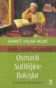 Osmanlı Sufiliğine Bakışlar Makaleler İncelemeler Osmanlı Sufiliğine Bakışlar Makaleler İncelemeler
