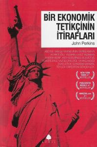 Bir Ekonomik Tetikçinin İtirafları Bir Ekonomik Tetikçinin İtirafları