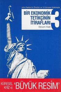 Bir Ekonomik Tetikçinin İtirafları 3 - Küresel Kriz ve Büyük Resim