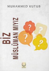 Biz Müslüman Mıyız? Biz Müslüman Mıyız?