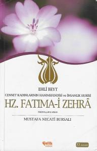 Ehli Beyt Cennet Kadınlarının Hanımefendisi ve İnsanlık Hurisi Hz. Fatıma-i Zehra Ehli Beyt Cennet Kadınlarının Hanımefendisi ve İnsanlık Hurisi Hz. Fatıma-i Zehra