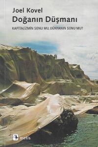 Doğanın Düşmanı - Kapitalizmin Sonu Mu, Dünyanın Sonu Mu? Doğanın Düşmanı - Kapitalizmin Sonu Mu, Dünyanın Sonu Mu?