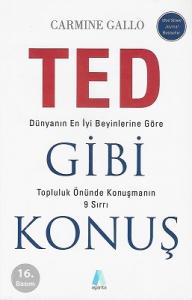 Ted Gibi Konuş (Dünyanın En İyi Beyinlerine Göre Topluluk Önünde Konuşmanın 9 Sırrı) Ted Gibi Konuş (Dünyanın En İyi Beyinlerine Göre Topluluk Önünde Konuşmanın 9 Sırrı)
