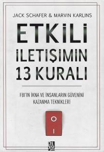 Etkili İletişimin 13 Kuralı Etkili İletişimin 13 Kuralı
