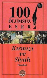 Kırmızı ve Siyah - Orijinal Çeviri - 100 Ölümsüz Eser Kırmızı ve Siyah - Orijinal Çeviri - 100 Ölümsüz Eser
