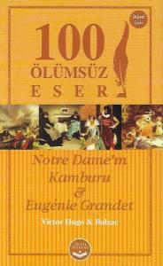 Notre Dame'ın Kamburu ve Eugenie Grandet - Orijinal Çeiviri - 100 Ölümsüz Eser Notre Dame'ın Kamburu ve Eugenie Grandet - Orijinal Çeiviri - 100 Ölümsüz Eser
