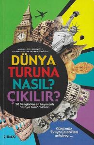 Dünya Turuna Nasıl Çıkılır? - 50 Gezginden En Heyecanlı Dünya Turu Rotaları