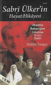 Sabri Ülker'in Hayat Hikayesi - Akşama Babacığım Unutma Ülker Getir