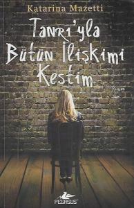 Tanrı'yla Bütün İlişkimi Kestim