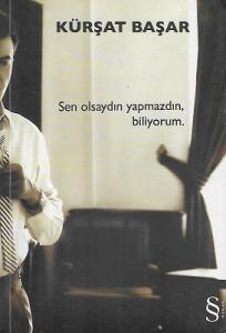 Sen Olsaydın Yapmazdın Biliyorum. Sen Olsaydın Yapmazdın Biliyorum.