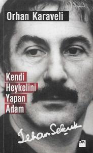 Kendi Heykelini Yapan Adam: İlhan Selçuk - İkinci El Kitap Kendi Heykelini Yapan Adam: İlhan Selçuk - İkinci El Kitap