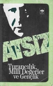 Turancılık Milli Değerler ve Gençlik Turancılık Milli Değerler ve Gençlik
