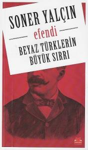 Efendi Beyaz Türklerin Büyük Sırrı Efendi Efendi Beyaz Türklerin Büyük Sırrı Efendi