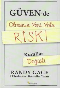 Güven'de Olmanın Yeni Yolu Risk! Güven'de Olmanın Yeni Yolu Risk!