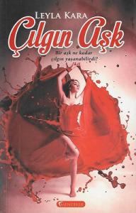 Çılgın Aşk (Bir Aşk Ne Kadar Çılgın Yaşanabilirdi?) Çılgın Aşk (Bir Aşk Ne Kadar Çılgın Yaşanabilirdi?)