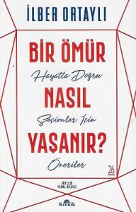 Bir Ömür Nasıl Yaşanır? Bir Ömür Nasıl Yaşanır?