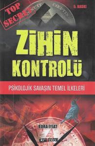 Zihin Kontrolü (Psikolojik Savaşın Temel İlkeleri) Zihin Kontrolü (Psikolojik Savaşın Temel İlkeleri)