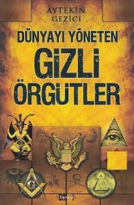 Dünyayı Yöneten Gizli Örgütler Dünyayı Yöneten Gizli Örgütler