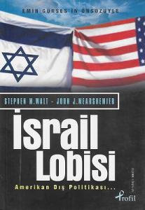 İsrail Lobisi ve Amerikan Dış Politikası (Amerikalı İki Uzman Bir Rapor Hazırladılar ve İşlerinden Oldular) İsrail Lobisi ve Amerikan Dış Politikası (Amerikalı İki Uzman Bir Rapor Hazırladılar ve İşlerinden Oldular)