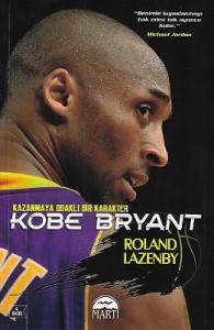 Kobe Bryant Kazanmaya Odaklı Bir Karakter Kobe Bryant Kazanmaya Odaklı Bir Karakter