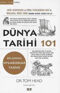 Dünya Tarihi 101-Bir Çırpıda Uygarlıklar Tarihi (Antik Mezopotamya ve Viking Fetihlerinden Nato ve Wıkıleaks’e Dünya Tarihi hakkında bilmeniz gereken her şey) Dünya Tarihi 101-Bir Çırpıda Uygarlıklar Tarihi (Antik Mezopotamya ve Viking Fetihlerinden Nato ve Wıkıleaks’e Dünya Tarihi hakkında bilmeniz gereken her şey)