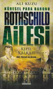 Küresel Para Baronu Rothschild Ailesi Kızıl Kalkan Güç, Servet ve Gizem... Küresel Para Baronu Rothschild Ailesi Kızıl Kalkan Güç, Servet ve Gizem...