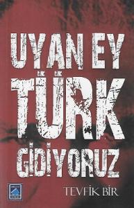 Uyan Ey Türk Gidiyoruz