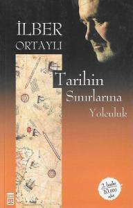 Tarihin Sınırlarına Yolculuk Tarihin Sınırlarına Yolculuk