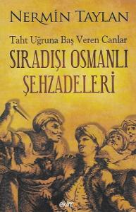 Taht Uğruna Baş Veren Canlar Sıradışı Osmanlı Şehzadeleri - İkinci El Kitap