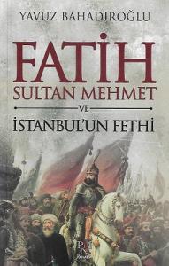Fatih Sultan Mehmet ve İstanbul'un Fethi