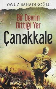 Bir Devrin Bittiği Yer Çanakkale